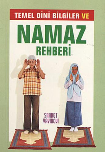 Temel Dini Bilgiler ve Namaz Rehberi (Cep Boy)