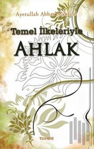 Temel İlkeleriyle Ahlak