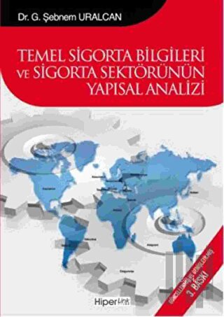 Temel Sigorta Bilgileri ve Sigorta Sektörünün Yapısal Analizi