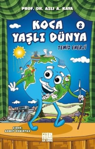 Temiz Enerji - Koca Yaşlı Dünya 2 | Kitap Ambarı