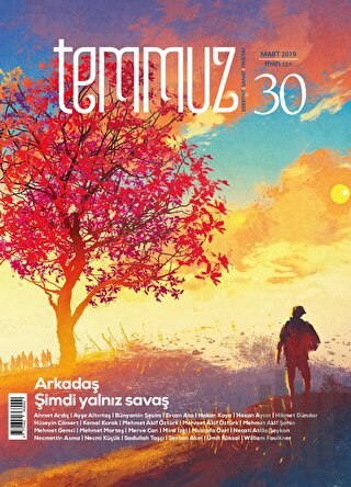 Temmuz Aylık Edebiyat, Sanat ve Fikriyat Dergisi Mart 2019 Sayı: 30 | 