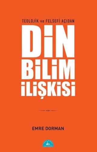 Teolojik ve Felsefi Açıdan Din ve Bilim İlişkisi | Kitap Ambarı