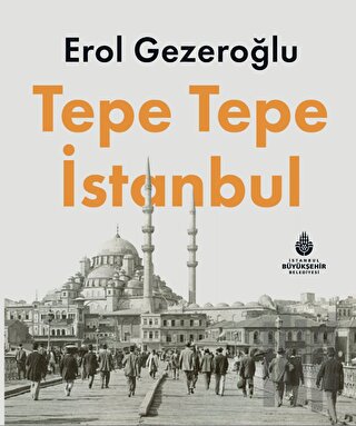 Tepe Tepe İstanbul (Ciltli) | Kitap Ambarı