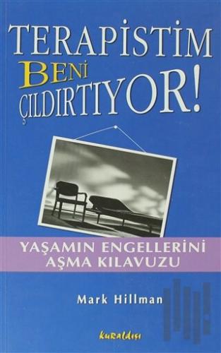 Terapistim Beni Çıldırtıyor!