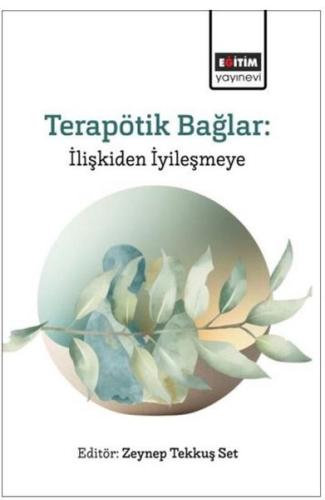 Terapötik Bağlar: İlişkiden İyileşmeye | Kitap Ambarı