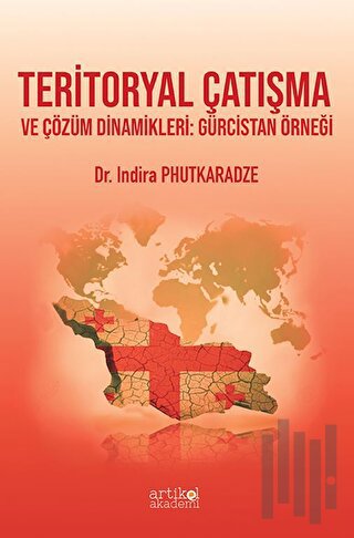 Teritoryal Çatışma ve Çözüm Dinamikleri: Gürcistan Örneği
