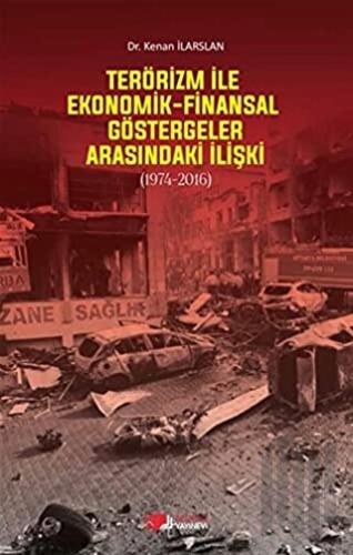 Terörizm ile Ekonomik Finansal Göstergeler Arasındaki İlişki