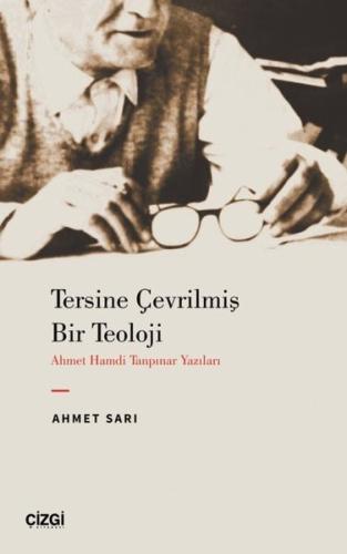 Tersine Çevrilmiş Bir Teoloji - Ahmet Hamdi Tanpınar Yazıları | Kitap 