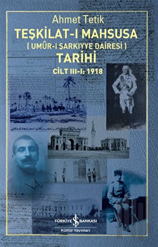 Teşkilat-ı Mahsusa (Umur-ı Sarkıyye Dairesi) Tarihi Cilt 3-1: 1918 | K