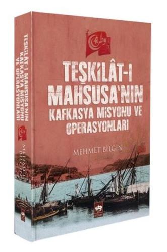 Teşkilat-ı Mahsusa'nın Kafkasya Misyonu ve Operasyonları | Kitap Ambar