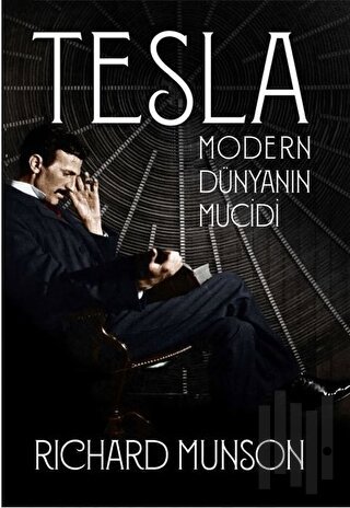 Tesla: Modern Dünyanın Mucidi | Kitap Ambarı