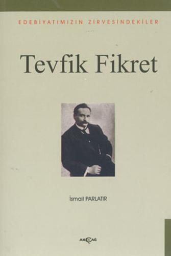 Tevfik Fikret - Edebiyatımızın Zirvesindekiler