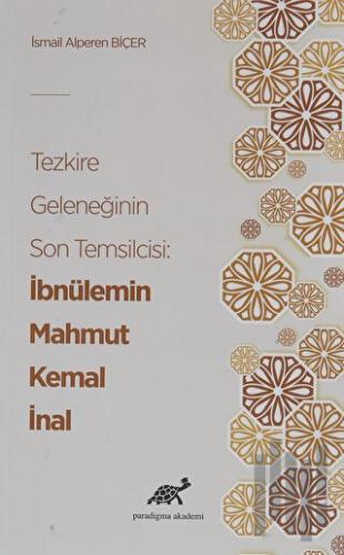 Tezkire Geleneğinin Son Temsilcisi: İbnülemin Mahmut Kemal İnal