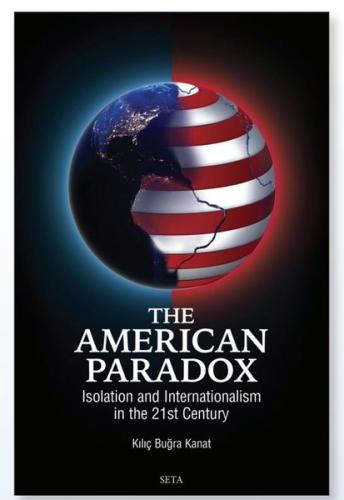 The American Paradox Isolation and Internationalism in the 21st Century
