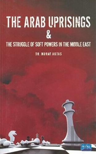 The Arab Uprisings and The Struggle Of Soft Powers In The Middle East