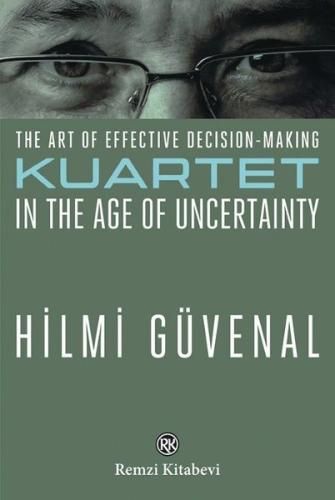 The Art of Effective Decision - Making: Kuartet in the Age of Uncertai