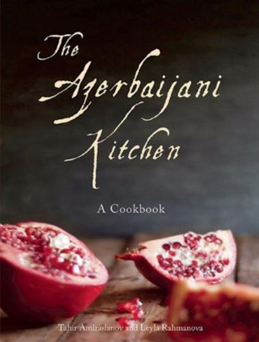 The Azebaijani Kitchen: A Cookbook (Ciltli) | Kitap Ambarı