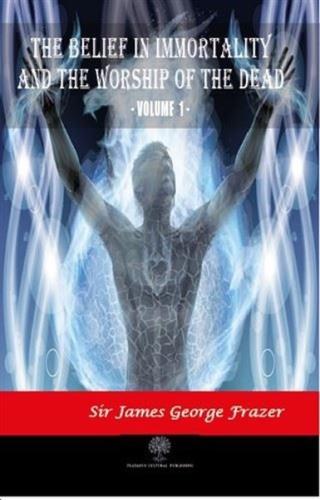 The Belief in Immortality and the Worship of the Dead - Vol 1 | Kitap 