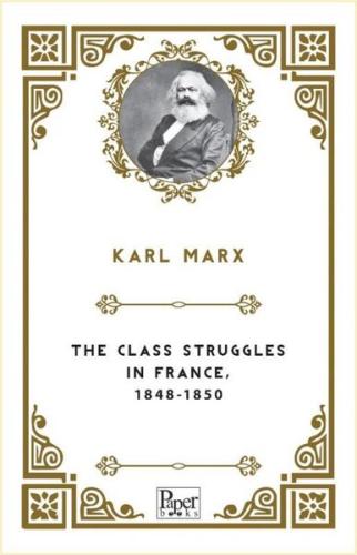 The Class Struggles in France 1848 - 1850 | Kitap Ambarı