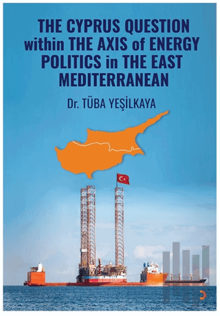 The Cyprus Question Within The Axis Of Energy Politics İn The East Med