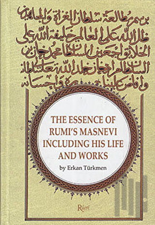The Essence Of Rumi’s Masnevi Including His Life And Works (Ciltli) | 