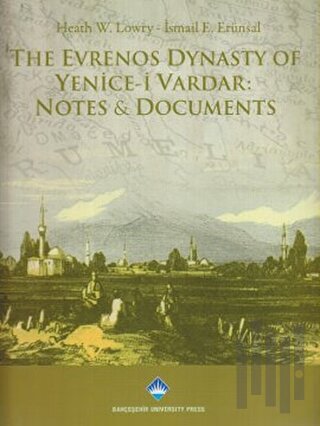 The Evrenos Dynasty of Yenice-i Vardar: Notes & Documents