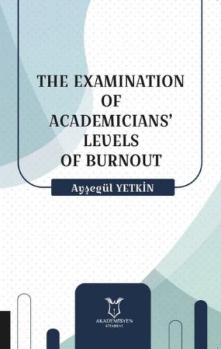 The Examination Of Academicians'Levels Of Burnout | Kitap Ambarı