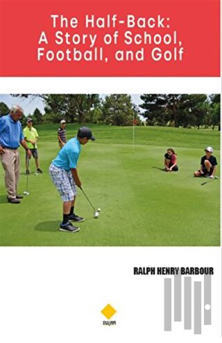 The Half-Back: A Story of School Football and Golf