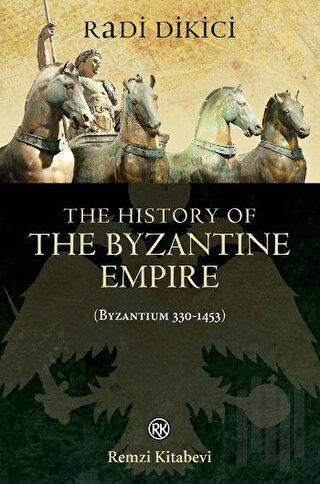 The History of the Byzantine Empire (Byzantium 330-1453) | Kitap Ambar