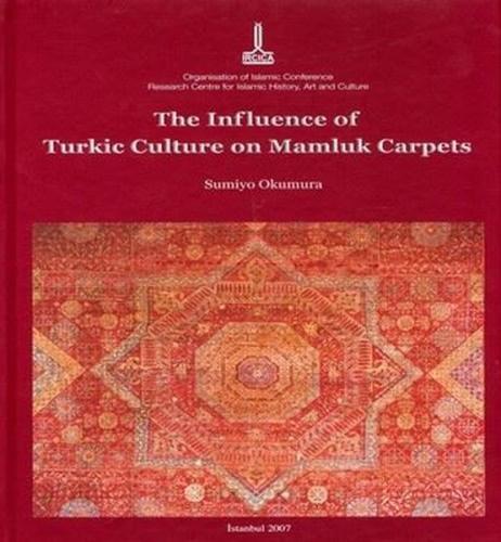 The Influence Of Turkic Culture On Mamluk Carpets (Ciltli)