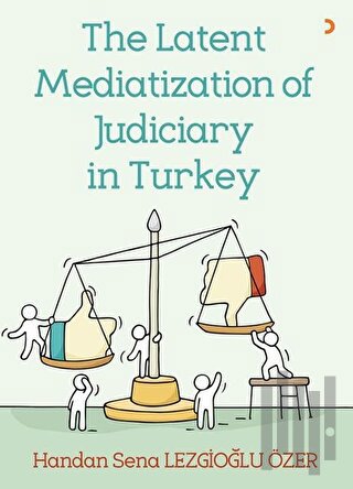 The Latent Mediatization of Judiciary in Turkey