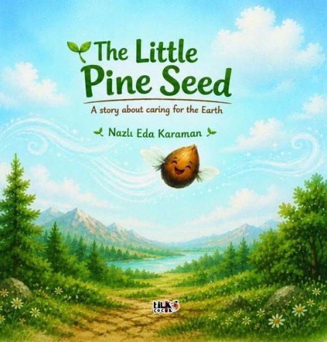 The Little Pine Seed - A Story About Caring for the Earth