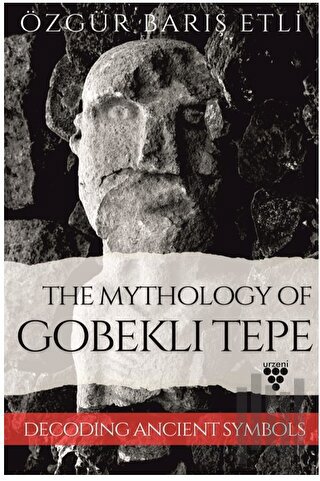 The Mythology Of Gobeklı Tepe | Kitap Ambarı