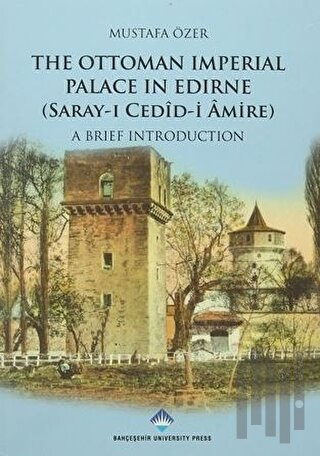 The Ottoman Imperial Palace In Edirne (Saray-ı Cedid Amire) | Kitap Am