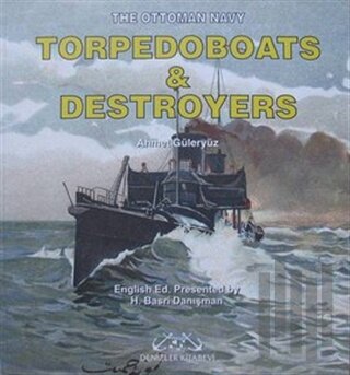 The Ottoman Navy Torpedoboats and Destroyers | Kitap Ambarı