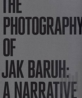 The Photography of Jak Baruh: A Narrative | Kitap Ambarı