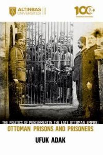 The Politics of Punishment in the Late Ottoman Empire - Ottoman Prison