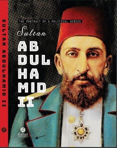 The Portrait of a Political Genius Sultan Abdulhamid 2 (Ciltli)