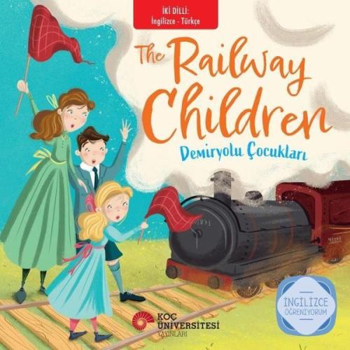 The Railway Children - Demiryolu Çocukları - İki Dilli: İngilizce - Tü