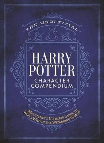 The Unofficial Harry Potter Character Compendium: MuggleNet's Ultimate Guide to Who's Who in the Wiz (Ciltli)