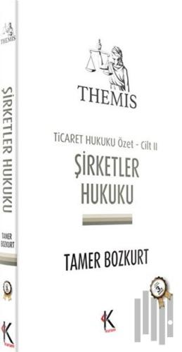 Themis Şirketler Hukuku - Ticaret Hukuku Özet Cilt: 2