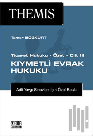 Themis Ticaret Hukuku - Özet - Cilt 3: Kıymetli Evrak Hukuku