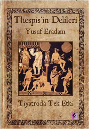Thespis'in Delileri - Tiyatroda Tek Etki