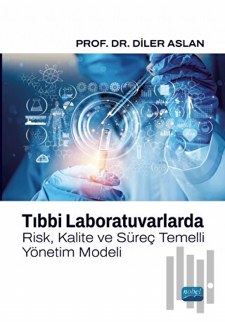 Tıbbi Laboratuvarlarda Risk, Kalite ve Süreç Temelli Yönetim Modeli