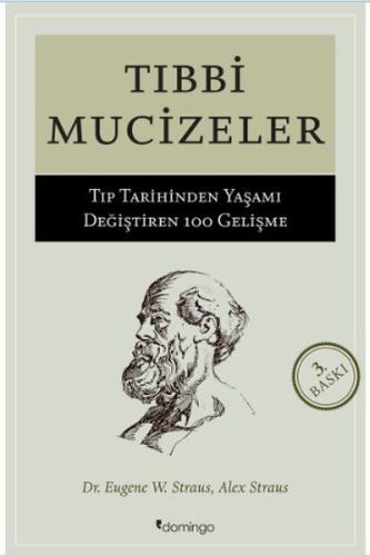 Tıbbi Mucizeler - Tıp Tarihinden Yaşamı Değiştiren 100 Gelişme
