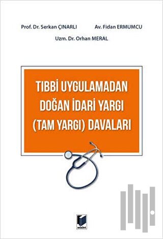 Tıbbi Uygulamadan Doğan İdari Yargı (Tam Yargı) Davaları