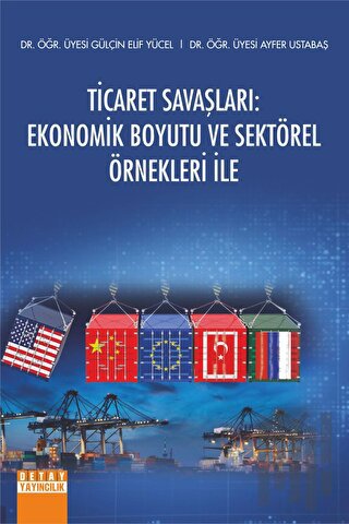 Ticaret Savaşları Ekonomik Boyutu ve Sektörel Örnekleri İle