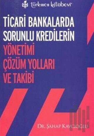 Ticari Bankalarda Sorunlu Kredilerin Yönetimi Çözüm Yolları ve Takibi