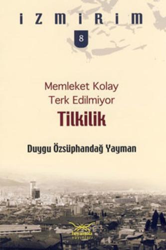 Tilkilik - Memleket Kolay Terk Edilmiyor