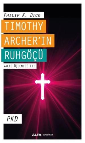 Timothy Archer'in Ruhgöçü - Valis Üçlemesi 3